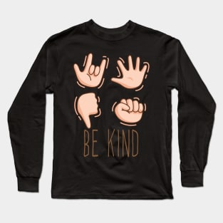 Be Kind Hand Sign Language: Cute Family Gift Idea for Kids, Gift for Mom Long Sleeve T-Shirt